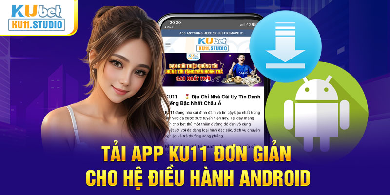 Tải app KU11 đơn giản cho hệ điều hành Android
